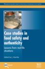 Case Studies in Food Safety and Authenticity : Lessons from Real-Life Situations - eBook