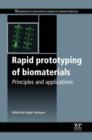 Rapid Prototyping of Biomaterials : Principles and Applications - eBook