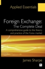 Foreign Exchange: The Complete Deal : A comprehensive guide to the theory and practice of the Forex market - eBook