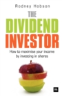 The Dividend Investor : A practical guide to building a share portfolio designed to maximise income - eBook