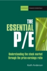 The Essential P/E : Understanding the stock market through the price-earnings ratio - eBook
