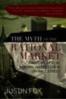 The Myth of the Rational Market : A History of Risk, Reward, and Delusion on Wall Street - Book