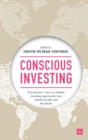 Conscious Investing : Practitioners' views on holistic investing approaches that benefit people and the planet - Book