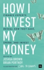 How I Invest My Money : Finance experts reveal how they save, spend, and invest - eBook