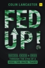 Fed Up! : Success, Excess and Crisis Through the Eyes of a Hedge Fund Macro Trader - eBook