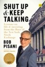 Shut Up and Keep Talking : Lessons on Life and Investing from the Floor of the New York Stock Exchange - Book