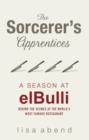 The Sorcerer's Apprentices : A Season at el Bulli - eBook