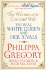 The Women of the Cousins'  War : The Real White Queen And Her Rivals - eBook