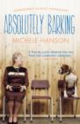 Absolutely Barking : Adventures in Dog Ownership - Book