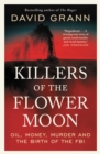 Killers of the Flower Moon : Oil, Money, Murder and the Birth of the FBI - eBook