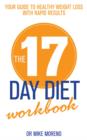 The 17 Day Diet Workbook : Your Guide to Healthy Weight Loss with Rapid Results - Book