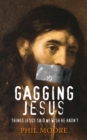 Gagging Jesus : Things Jesus said we wish He hadn't - eBook