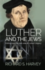 Luther and the Jews : Putting Right the Dark Side of Luther's Legacy - Book
