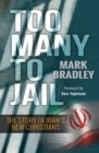 Too Many to Jail : The story of Iran's new Christians - Book