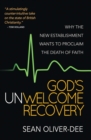 God's Unwelcome Recovery : Why the new establishment wants to proclaim the death of faith - eBook