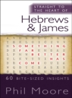 Straight to the Heart of Hebrews and James : 60 bite-sized insights - eBook
