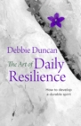 The Art of Daily Resilience : How to develop a durable spirit - Book