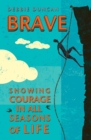 Brave : Being brave through the seasons of our lives - eBook