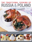 Traditional Cooking of Russia & Poland : Explore the Rich and Varied Cuisine of Eastern Europe Inmore Than 150 Classic Step-by-Step Recipes Illustrated with Over 740 Photographs - Book