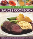 Best-Ever Sauces Cookbook : The art of sauce making: transform your cooking with 150 ideas for every kind of dish, shown in 300 photographs - Book