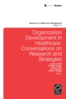 Organization Development in Healthcare : Conversations on Research and Strategies - Book
