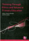 Thinking Through Ethics and Values in Primary Education - Book