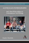 Australian Patriography : How Sons Write Fathers in Contemporary Life Writing - Book