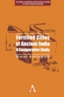 Fortified Cities of Ancient India : A Comparative Study - Book