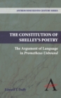 The Constitution of Shelley's Poetry : The Argument of Language in Prometheus Unbound - Book