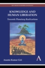 Knowledge and Human Liberation : Towards Planetary Realizations - Book
