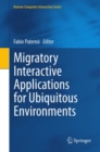 Migratory Interactive Applications for Ubiquitous Environments - eBook