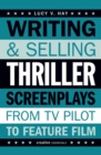Writing and Selling Thriller Screenplays : From TV Pilot to Feature Film - Book