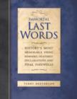 Immortal Last Words : History's Most Memorable Quotations and the Stories Behind Them - eBook