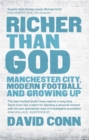 Richer Than God : Manchester City, Modern Football and Growing Up - Book