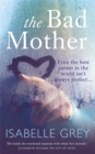 The Bad Mother : A gripping and emotional page-turner you won't forget - Book