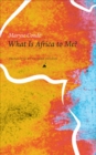 What Is Africa to Me? : Fragments of a True-to-Life Autobiography - Book