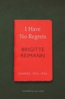 I Have No Regrets : Diaries, 1955-1963 - Book