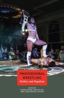 Professional Wrestling : Politics and Populism - Book