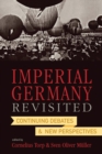 Imperial Germany Revisited : Continuing Debates and New Perspectives - eBook