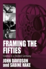 Framing the Fifties : Cinema in a Divided Germany - eBook