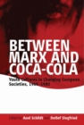 Between Marx and Coca-Cola : Youth Cultures in Changing European Societies, 1960-1980 - eBook