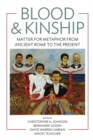 Blood and Kinship : Matter for Metaphor from Ancient Rome to the Present - eBook