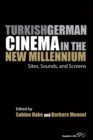 Turkish German Cinema in the New Millennium : Sites, Sounds, and Screens - eBook
