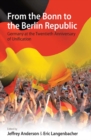 From the Bonn to the Berlin Republic : Germany at the Twentieth Anniversary of Unification - eBook