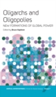 Oligarchs and Oligopolies : New Formations of Global Power - eBook