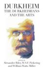 Durkheim, the Durkheimians, and the Arts - Book
