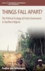 Things Fall Apart? : The Political Ecology of Forest Governance in Southern Nigeria - Book