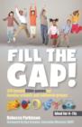 Fill the Gap! : 120 Instant Bible Games for Sunday Schools and Midweek Groups - Book