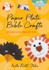 Paper Plate Bible Crafts : 58 easy-to-do ideas for 5-7s - Book