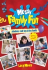 Messy Family Fun : A holiday club for all the family - Book